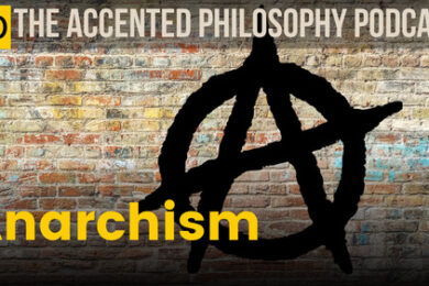 Anarchism: PhilosophyUnpacked