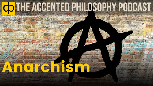 Anarchism: PhilosophyUnpacked